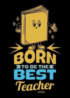 Born To Be The Best Teache