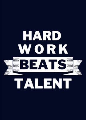 HARD WORK BEATS TALENT