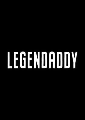 Legendaddy Fathers Day