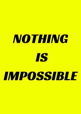 Nothing is impossible