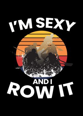 Sexy And I Row It