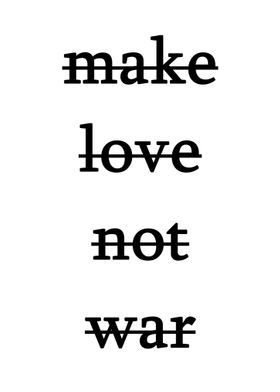 make love not war