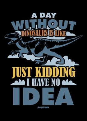 A Day Without Dinosaurs Is