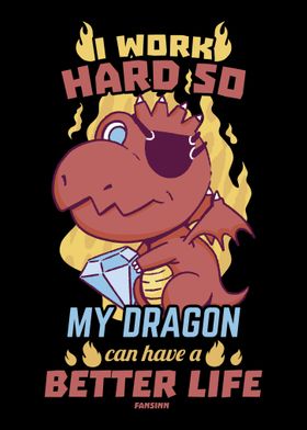 I Work Hard So My Dragon C