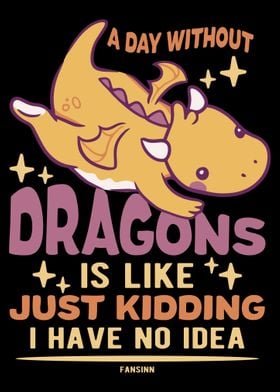 A Day Without Dragons Is L