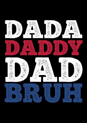 Dada Daddy Dad Bruh