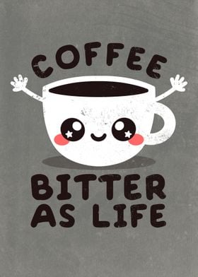 Coffee bitter as life