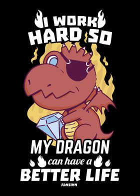 I Work Hard So My Dragon C