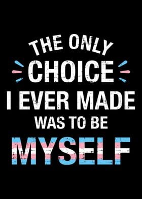 Only choice be myself for 