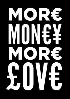 MORE MONEY MORE LOVE