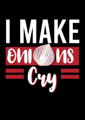 I Make Onions Cry