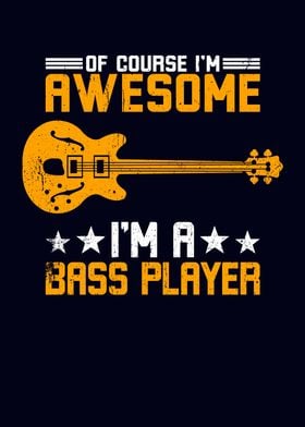 Awesome Im Bass Player