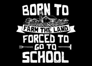 Born To Farm The Land Forc