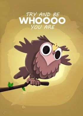 Try And Be WHOO You Are