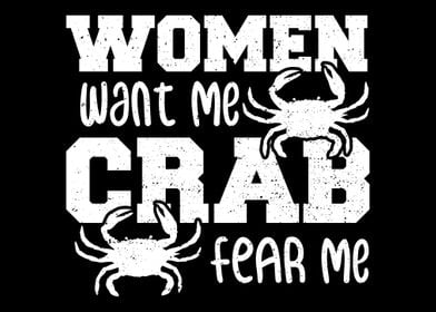 Women Want Me Crab Fear Me