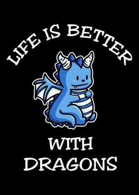 Life Is Better With Dragon