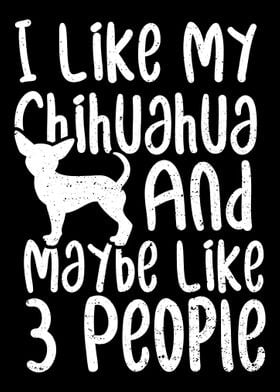 I Like My Chihuahua And Ma