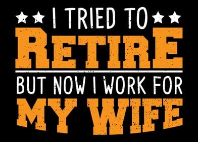 I Tried To Retire But Now 