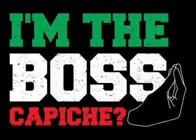 Im The Boss Capiche