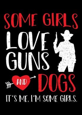 Some Girls Love Guns And D