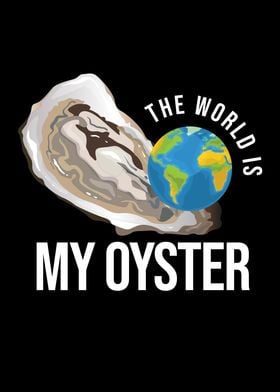 The World Is My Oyster