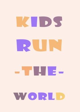 Kids run the world