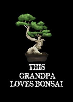 This Grandpa Loves Bonsai