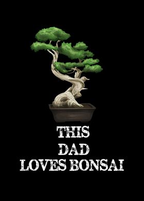 This Dad Loves Bonsai 