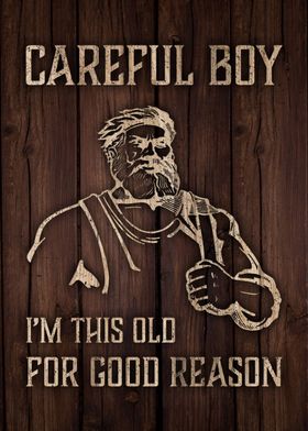 Careful Boy Old Tough Guy