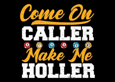 Come On Caller Make Me Hol