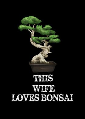 This Wife Loves Bonsai 