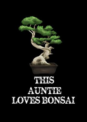 This Auntie Loves Bonsai 