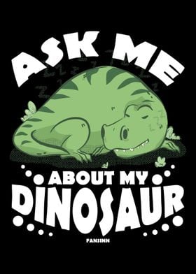 Ask Me About My Dinosaur