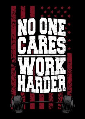 No One Cares Work Harder