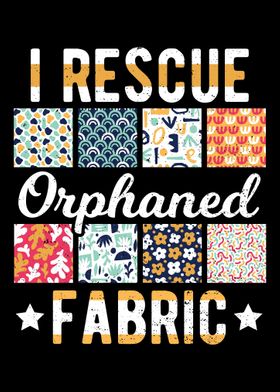 I Rescue Orphaned Fabric