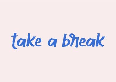 Take a break