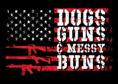 Dogs Guns  Messy Buns