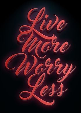 Live more worry less