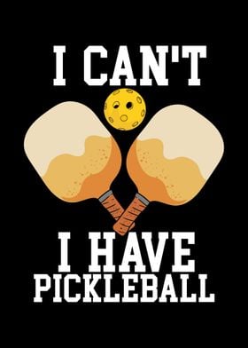 I Cant I Have Pickleball