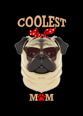 Coolest Dog Mom I Pug Mom