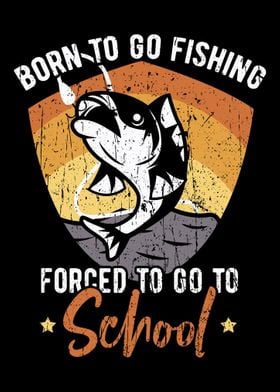 Born To Go Fishing Forced 