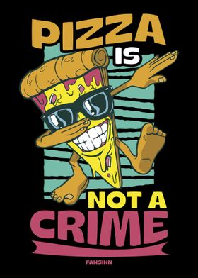 Pizza Is Not A Crime