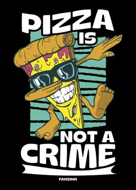 Pizza Is Not A Crime