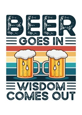 Beer Goes In Wisdom