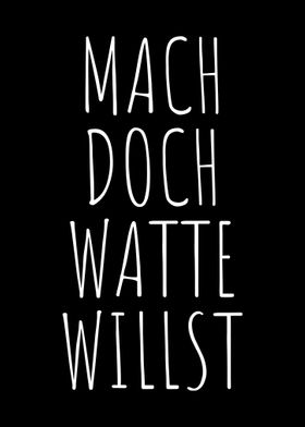 Mach Doch Watte Willst