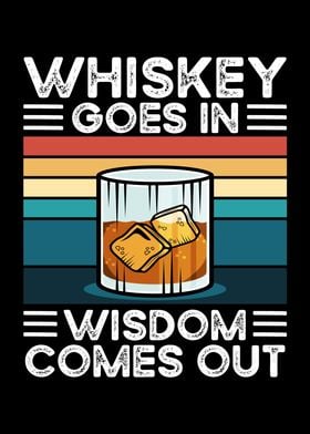 Whiskey Goes In Wisdom