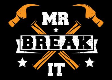 Mr Break It