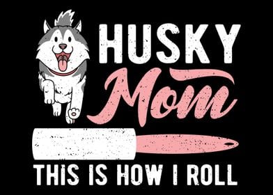 Husky Mom This Is How I Ro