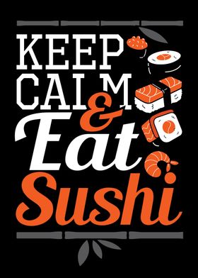 Keep Calm And Eat Sushi