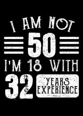 I Am Not 50 Im 18 With 32